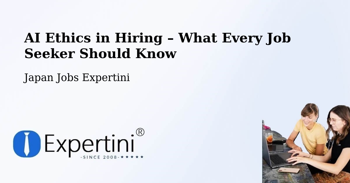AI Ethics in Recruitment & Hiring – Kōnan - Kōnan, Japan Jobs Expertini